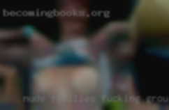 Nude families fucking group massage.